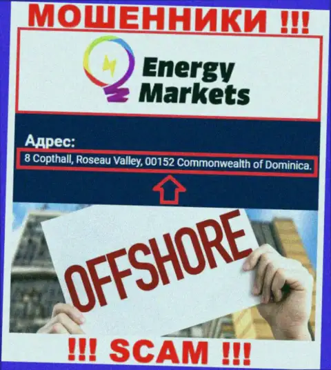 Жульническая организация Energy Markets пустила корни в оффшорной зоне по адресу: 8 Copthall, Roseau Valley, 00152 Commonwealth of Dominica, будьте внимательны