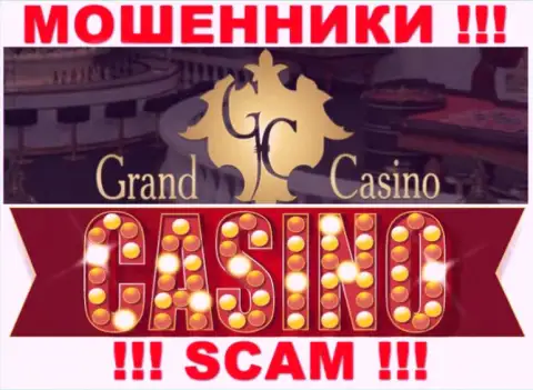 GrandCasino - это профессиональные мошенники, направление деятельности которых - Casino