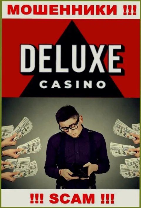 Если вдруг Вас раскрутили на финансовые средства в Deluxe Casino, то тогда присылайте письмо, Вам попробуют оказать помощь