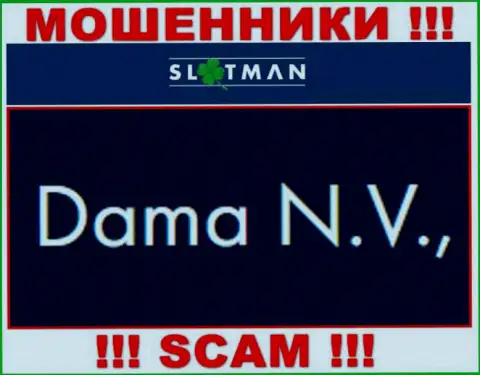 Slot Man - это аферисты, а управляет ими юр лицо Dama NV