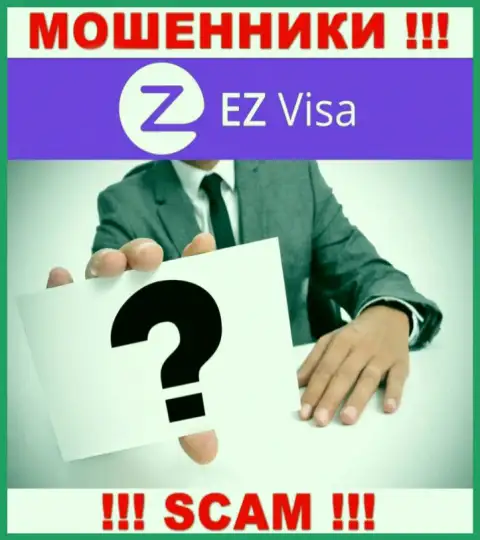 В глобальной интернет сети нет ни одного упоминания об прямых руководителях махинаторов EZ-Visa Com