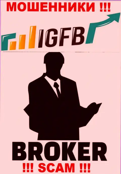 Взаимодействуя с IGFB One, рискуете потерять средства, потому что их Брокер - это обман