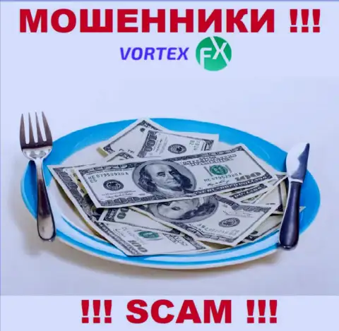Забрать обратно вложенные денежные средства с организации Vortex FX Вы не сможете, а еще и раскрутят на уплату фейковой процентной платы